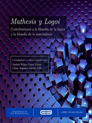 cover image of Mathesis y Logoi. Contribuciones a la filosofía de la lógica y la filosofía de la matemática